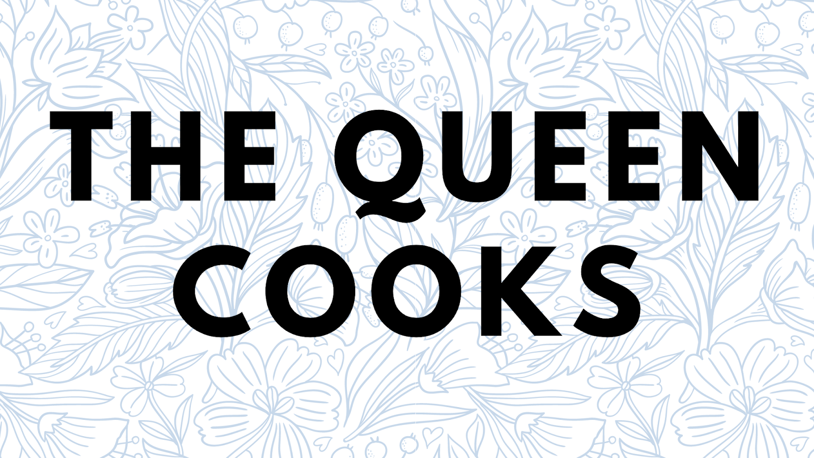 The Queen Cooks