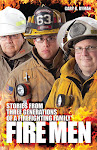 Fire Men: Stories From Three Generations of a Firefighting Family