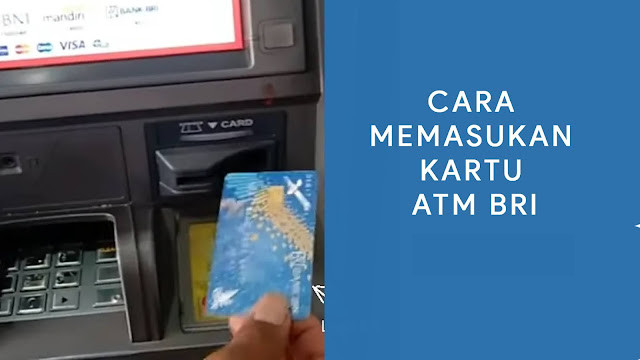 Cara Memasukan Kartu ATM BRI Yang Pas, Menghindari Penipuan