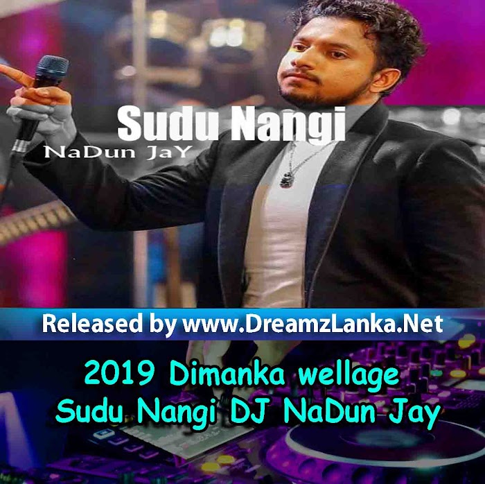 2019 Dimanka wellage Sudu Nangi DJ NaDun Jay
