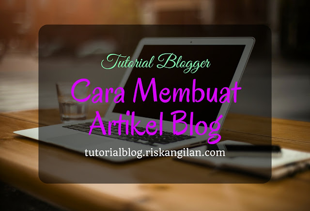 Cara Membuat Artikel di Blog