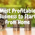 Most Profitable Business to Start From Home