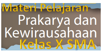 Materi Prakarya Kelas 10 Semester 1 2 Kurikulum 2013 Kherysuryawan Id