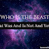 Who Is The Beast That Was And Is Not And Yet Is?