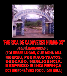 "FABRICA DE CADÁVERES HUMANOS" JEQUIÉ/BAHIA/BRASIL