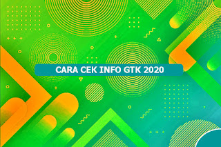 Cara cek dan cetak Info GTK Semester 2 tahun 2020