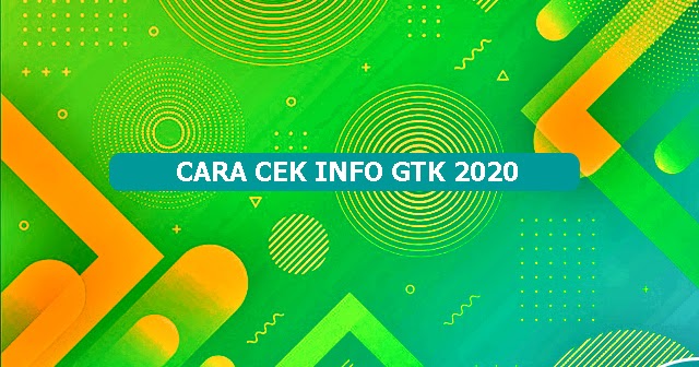 Cara Cek Dan Cetak Info Gtk Semester 2 Tahun 2020 Webguru Kita