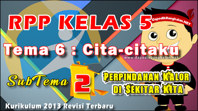 RPP Kelas 5 Tema 6 Subtema 2 K13 Revisi 2019