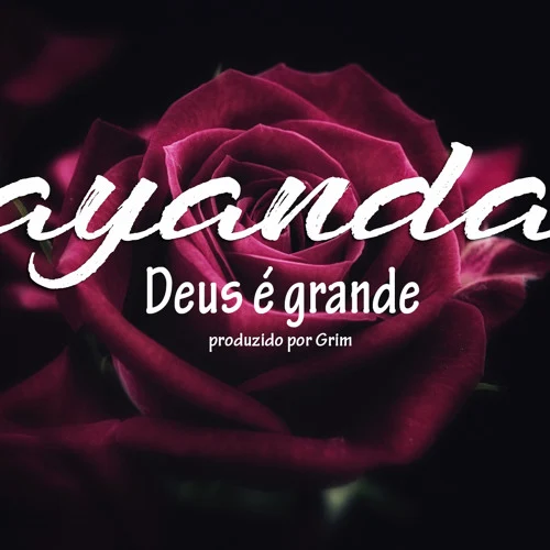 Ayanda - Deus É Grande (Produzido por Grim)