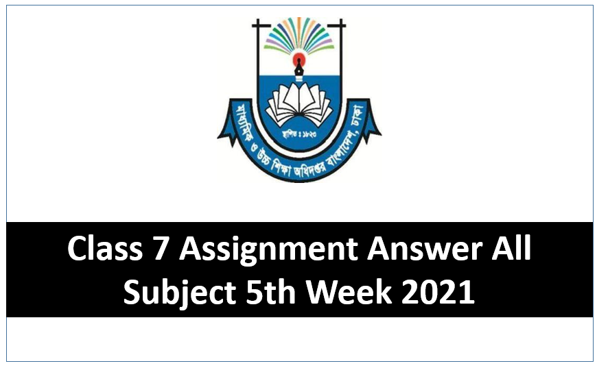 Class 7 Assignment 2021 Answer 5th Week All Subject Assignment Answer 2021