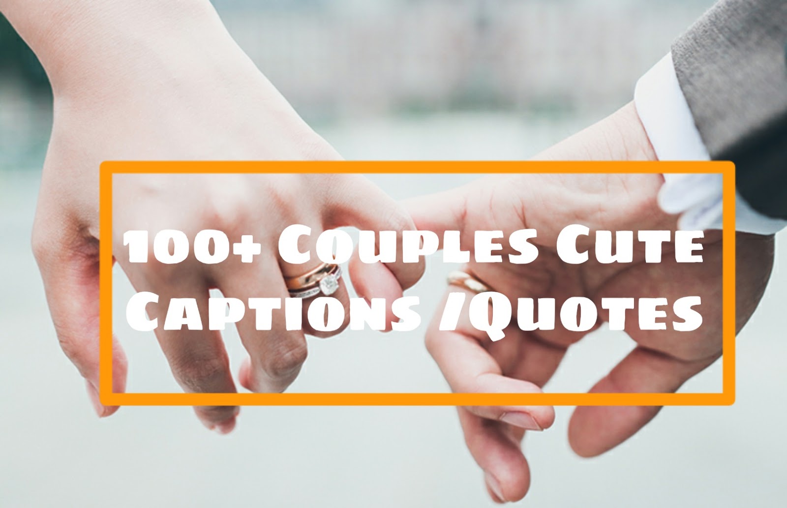100+ Couple Love quotes & captions| Cute couple captions/Quotes
