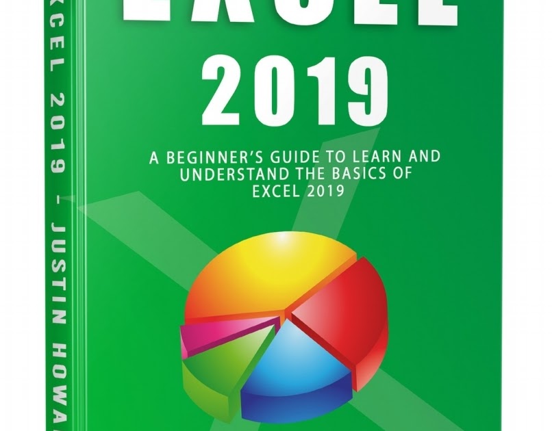 EXCEL 2019: A Beginner’s Guide to Learn and Understand the Basics of ...