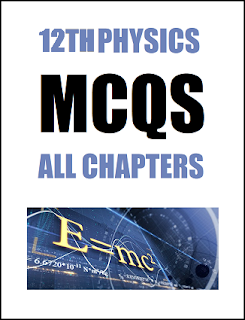 12th Class (FSc Part-2) Physics Multiple Choice Questions of Full Book (Pdf Format)
