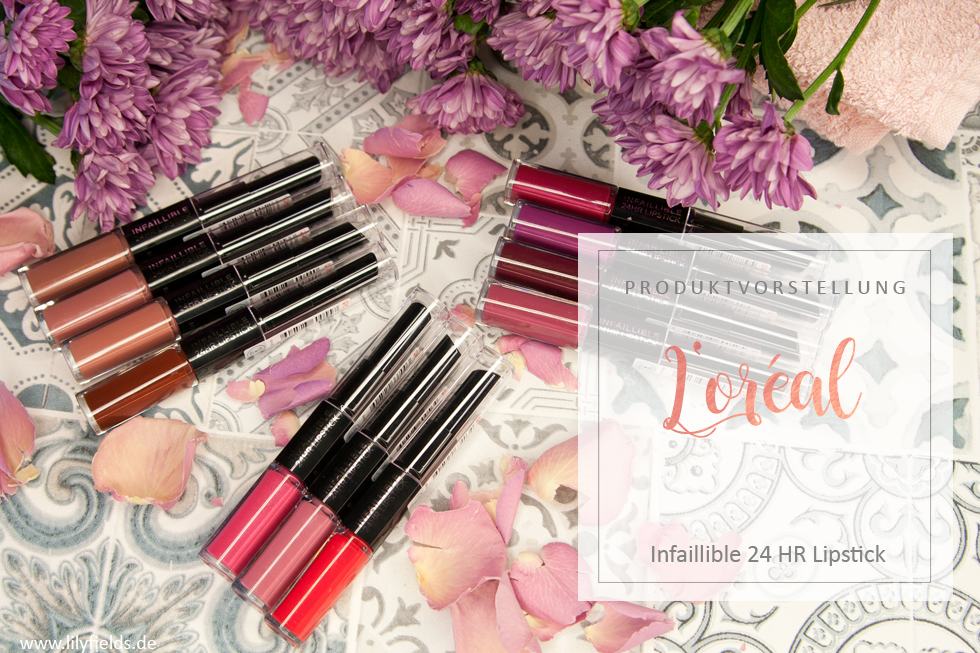 L'Oréal - Infaillible 24 Hr Lipsticks - Review & Swatches - Lilyfields