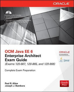 OCM Java EE 6 Enterprise Architect Exam Guide (Exams 1Z0-807, 1Z0-865 & 1Z0-866) (Oracle Press)