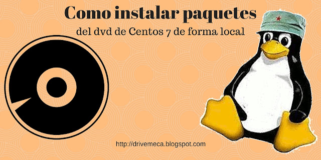 DriveMeca instalando paquetes del dvd / iso de linux centos 7 de forma local paso a paso