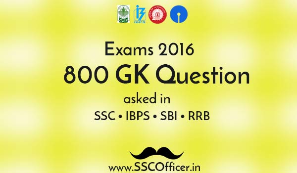 Important 800 GK Questions Asked in SSC, IBPS, SBI,RRB 2016 Exams - PDF Download - SSC Officer