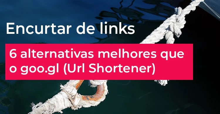 Encurtar de links - 6 alternativas melhores que o goo.gl Encurtar de links