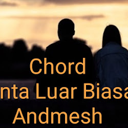 Lirik Dan Chord Cinta Luar Biasa Nada Dasar C