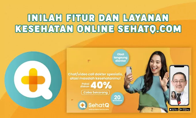 Inilah Fitur dan Layanan Kesehatan Online SehatQ.com