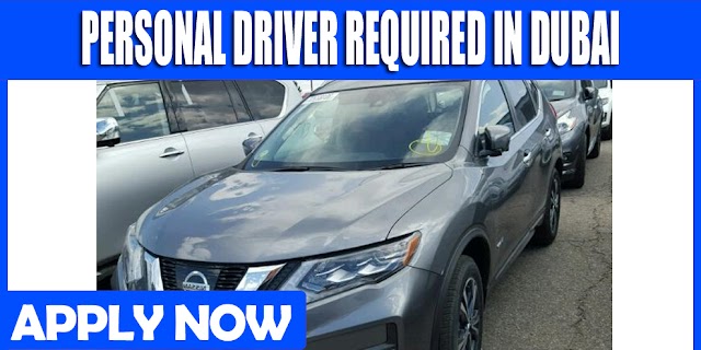 PERSONAL DRIVER REQUIRED IN DUBAI