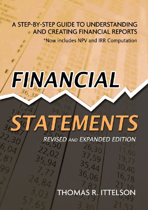 Financial Statements: A Step-by-step Guide to Understanding and Creating Financial Reports, Revised and Expanded Edition Financial Statements: A Step-by-step Guide to Understanding and Creating Financial Reports, Revised and Expanded Edition
