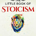 The Little Book of Stoicism: Timeless Wisdom to Gain Resilience, Confidence, and Calmness Kindle Edition PDF