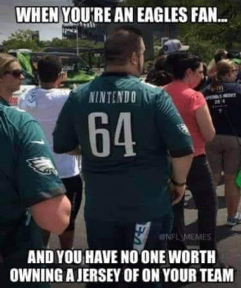 when you're an eagles fan... and you have no worth owning a jersey of on your team- nintendo 64