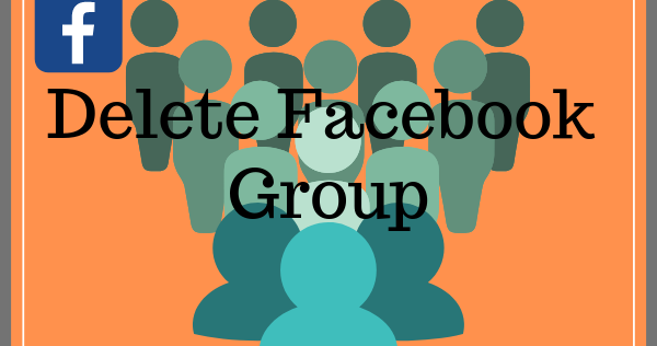How Do You Delete Groups On Facebook New 2019