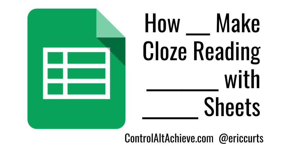 control-alt-achieve-create-cloze-reading-activities-with-google-sheets-and-other-tools