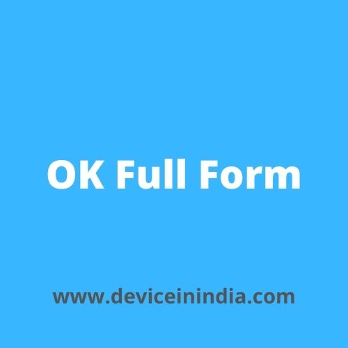 OK Full Form - What is the Full Form Of OK?