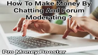 How To Make Money By Chatting And Forum Moderating ?