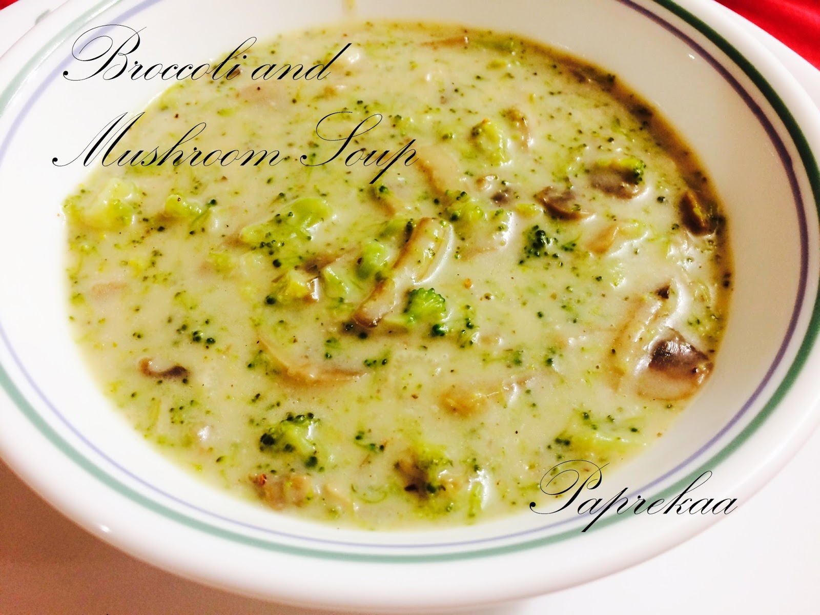 Paprekaa Bon Appetit !!! Broccoli and Mushroom Soup