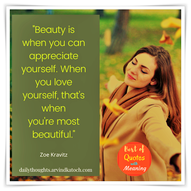 Daily Thought with Meaning (Beauty is when you can appreciate yourself)