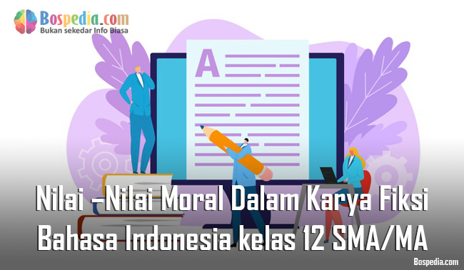 Materi Nilai Nilai Moral Dalam Karya Fiksi Mapel Bahasa Indonesia Kelas 12 Sma Ma Bospedia