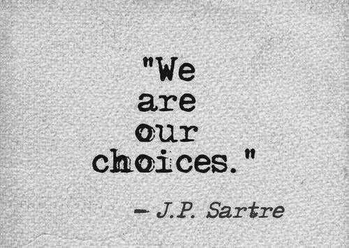 J.P. Sartre: "Είμαστε...οι επιλογές μας"