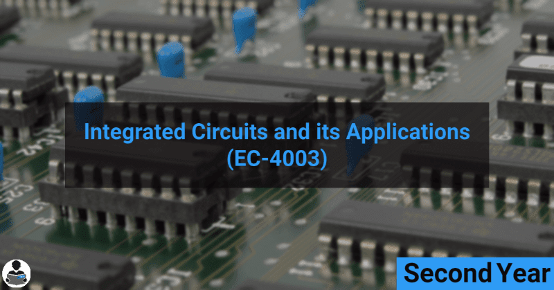 Integrated Circuits and its Applications (EC-4003) RGPV notes CBGS Bachelor of engineering