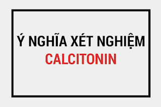 Ý nghĩa xét nghiệm calcitonin, calcitonin là gì, định lượng calcitonin, các yếu tố tăng giảm calcitonin, calcitonin và tuyến giáp.