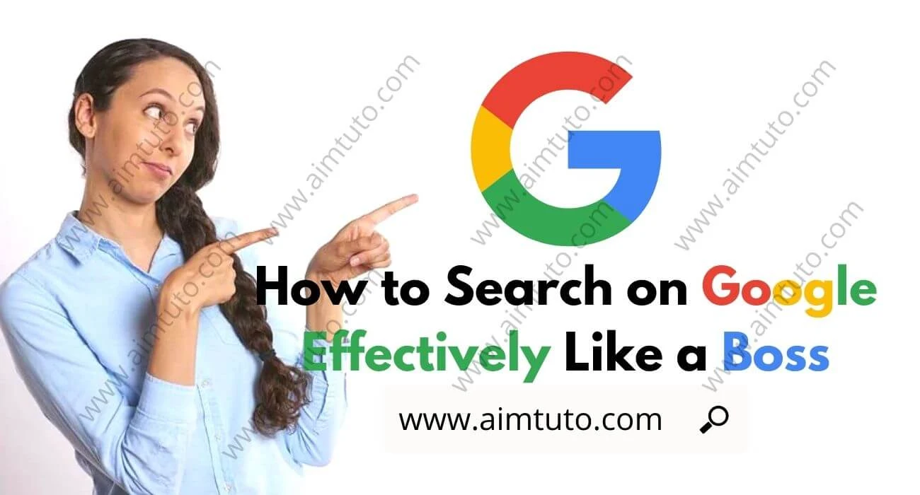 How to Search the Web (Internet) Using Google Effectively Like a Pro