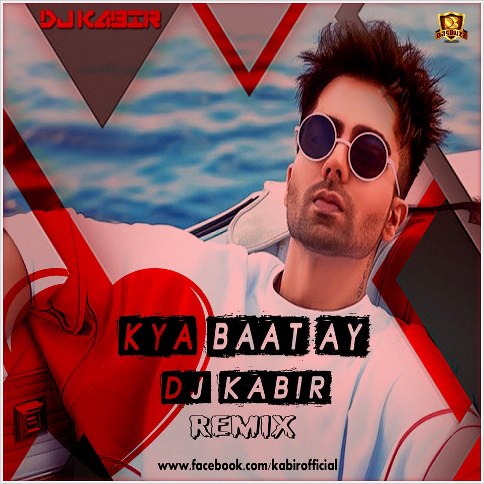 Kyaa Baat Ay Dj Kabir Remix kyaa baat ay dj kabir remix