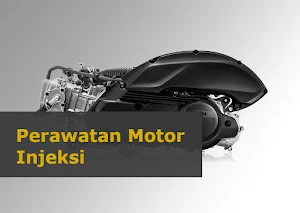 Cara Mudah Perawatan Motor Injeksi