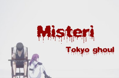 Misteri tokyo ghoul