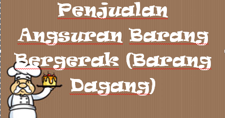 Penjualan Angsuran Barang Bergerak Barang Dagang Kak Raffi