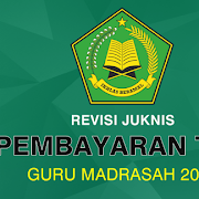 Revisi Juknis Pembayaran Tunjangan Profesi Bagi Guru Madrasah Tahun 2018