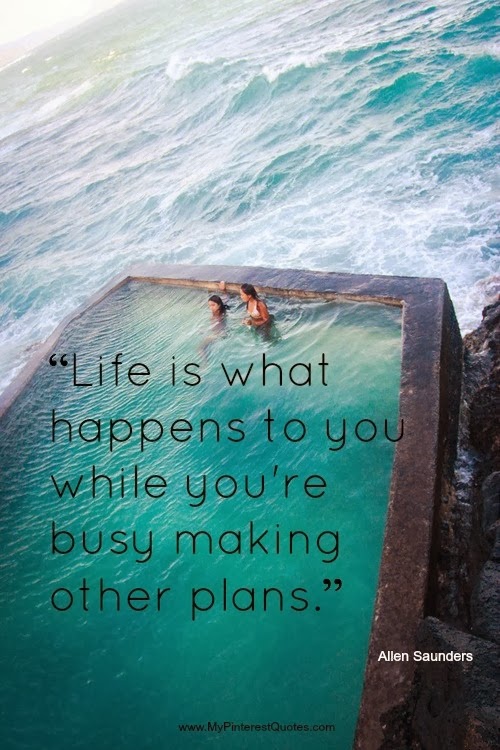Life is what happens to you while you're busy making other plans ...