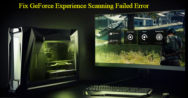 scanning failed geforce experience