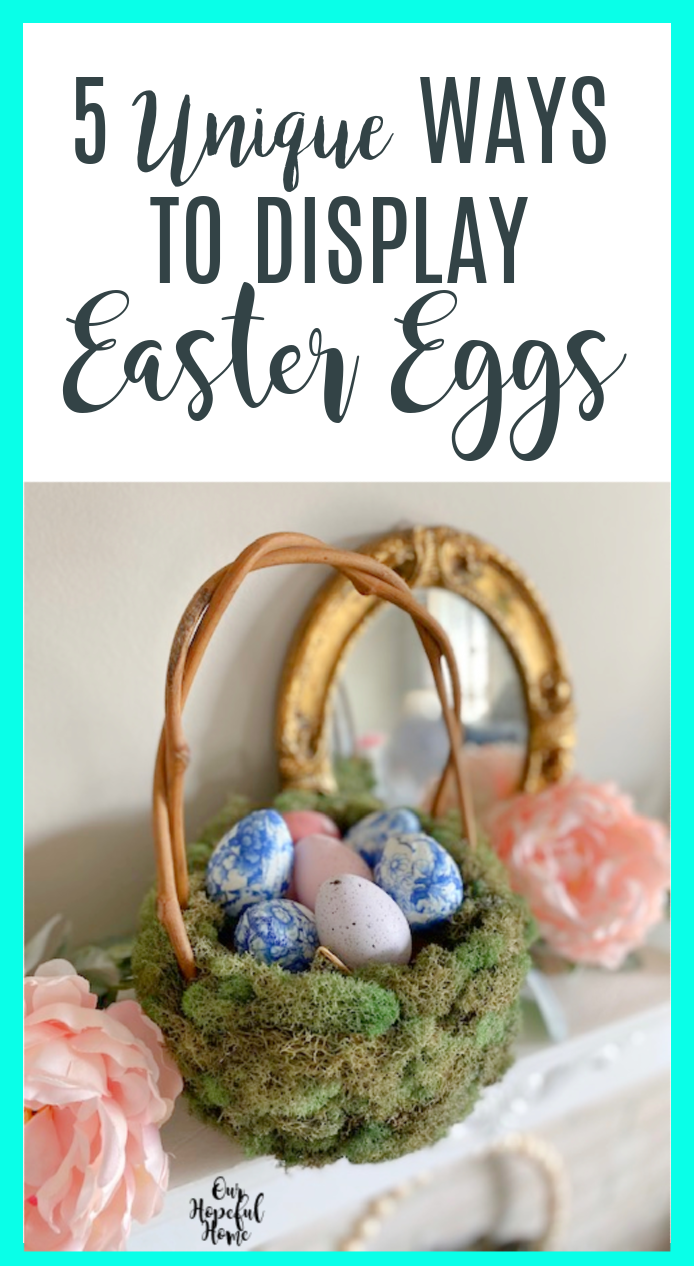 Our Hopeful Home 5 Unique Ways To Display Easter Eggs
