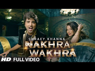 Download Latest Punjabi Videos Song Nakhra Wakhra Shraey Khanna