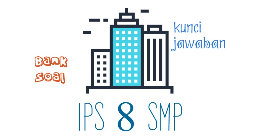 soal usbn ips smp dan kunci jawaban soal usbn ips smp dan kunci jawaban