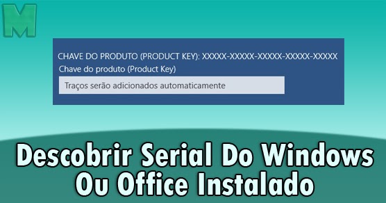 Descobrir Serial do Windows ou Office Instalado